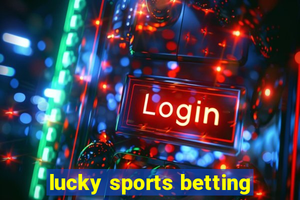 lucky sports betting