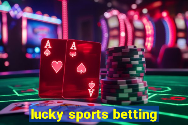 lucky sports betting