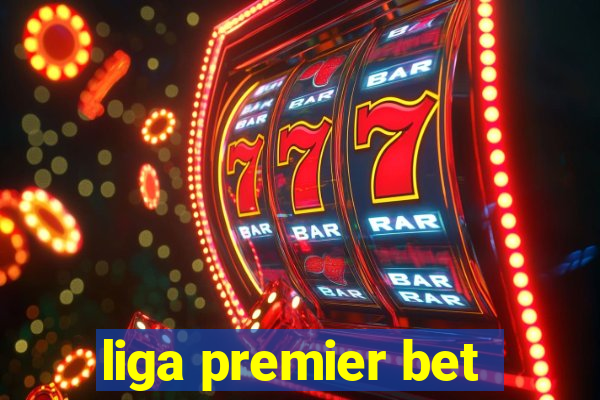 liga premier bet