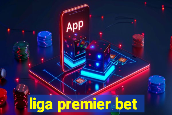 liga premier bet