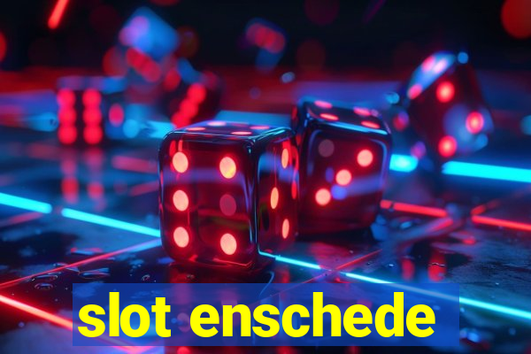 slot enschede