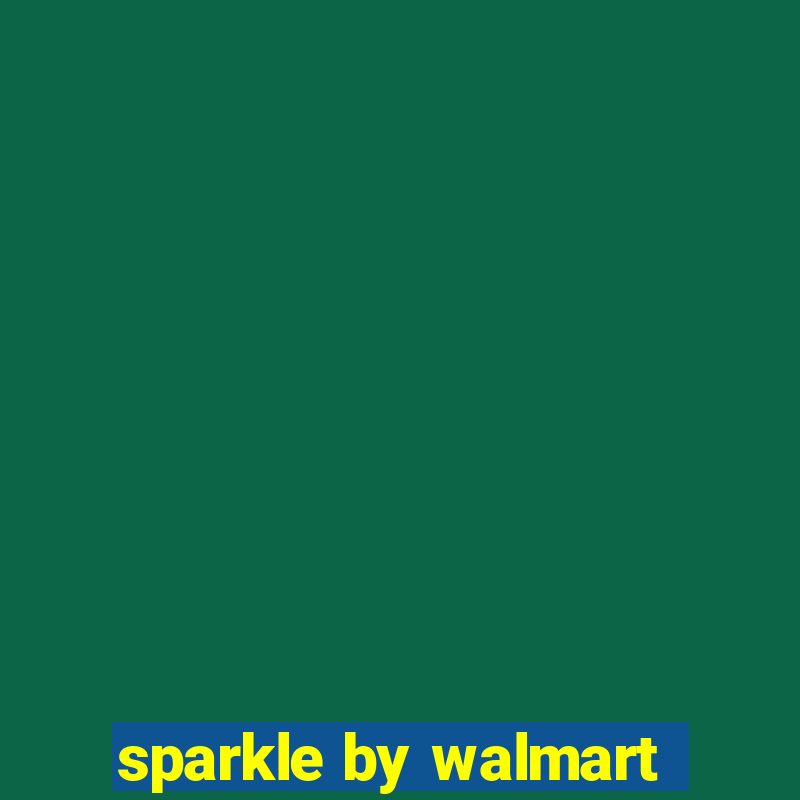 sparkle by walmart