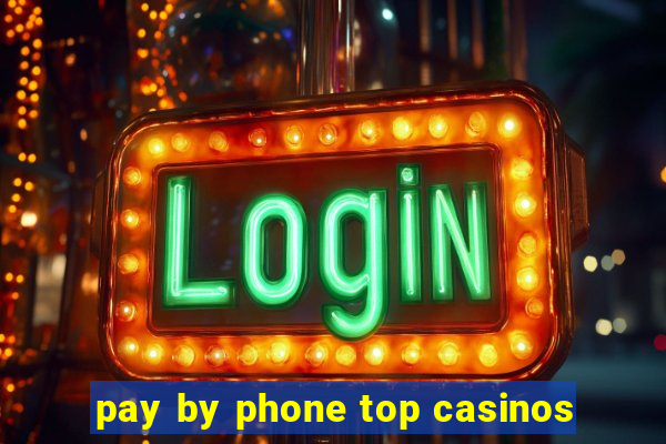 pay by phone top casinos