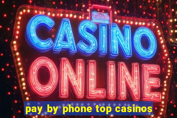 pay by phone top casinos