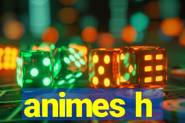 animes h