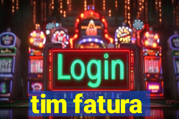 tim fatura