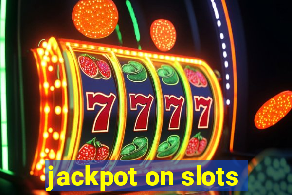 jackpot on slots