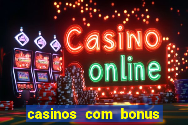 casinos com bonus de registro