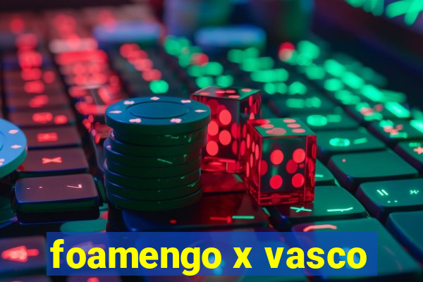 foamengo x vasco