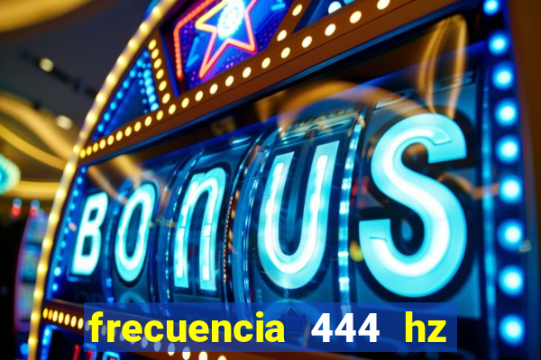 frecuencia 444 hz para que sirve