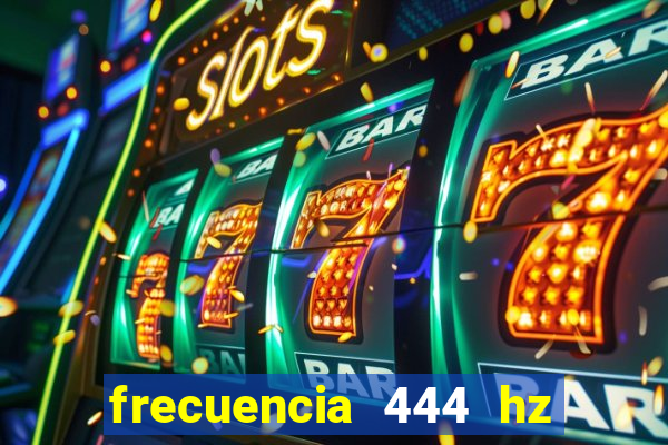 frecuencia 444 hz para que sirve