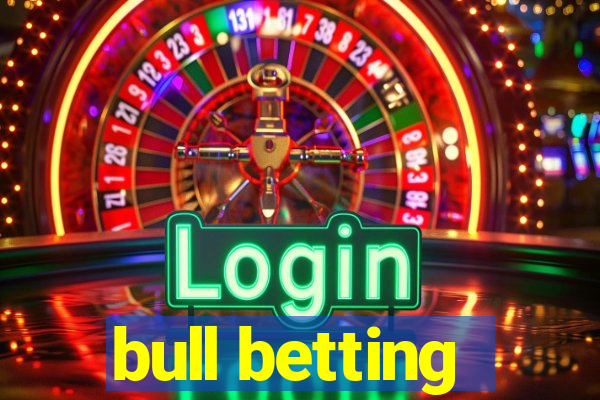 bull betting