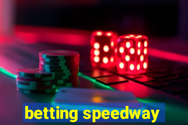 betting speedway