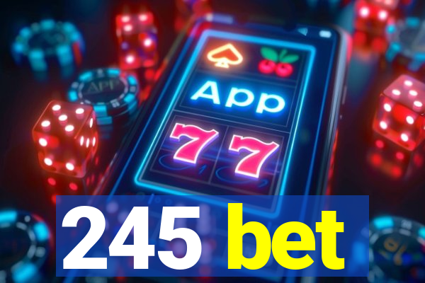 245 bet