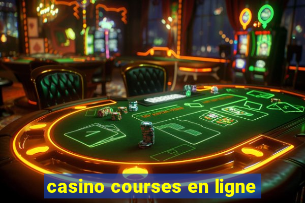 casino courses en ligne