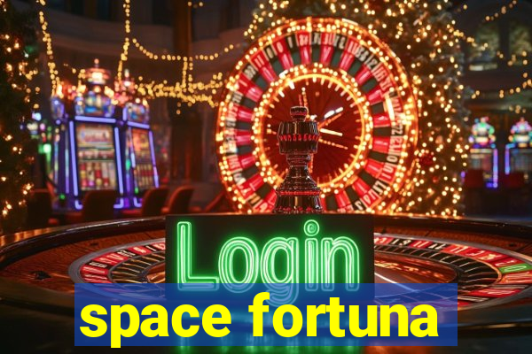 space fortuna