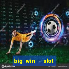 big win - slot casino online