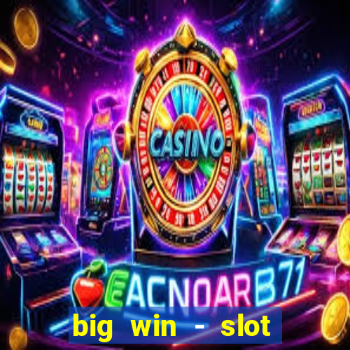 big win - slot casino online