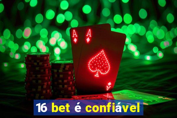 16 bet é confiável