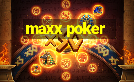 maxx poker