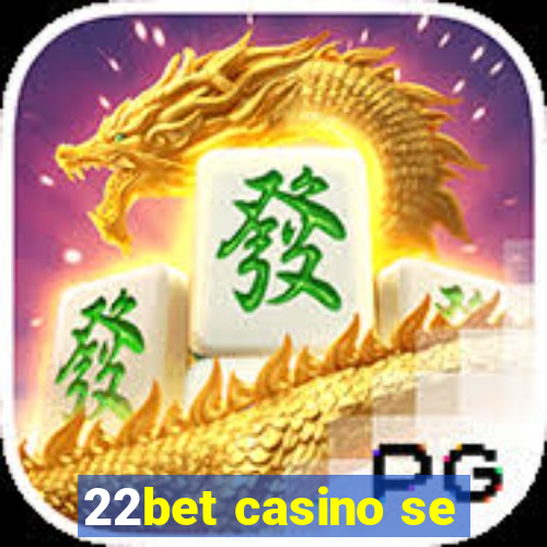 22bet casino se