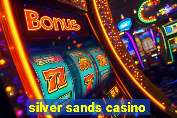 silver sands casino