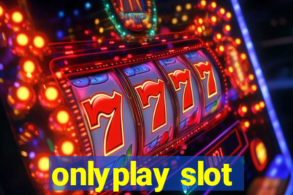 onlyplay slot