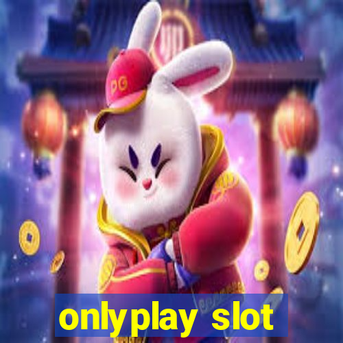 onlyplay slot