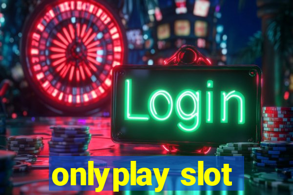 onlyplay slot