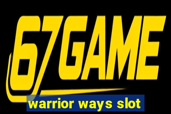 warrior ways slot