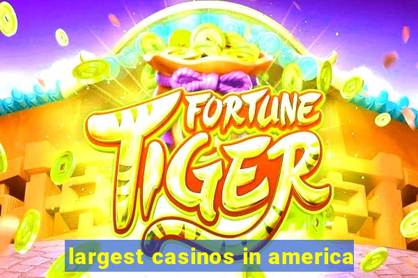 largest casinos in america