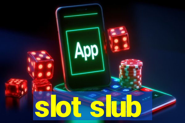 slot slub