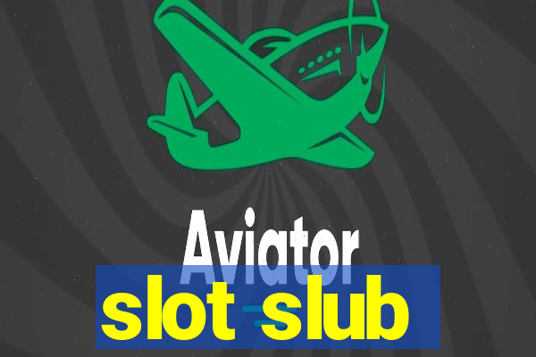 slot slub