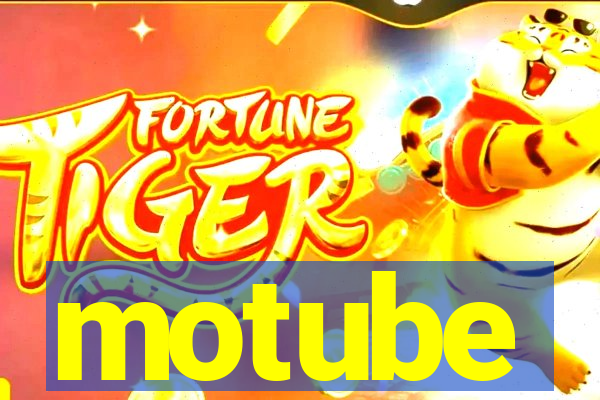 motube