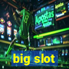 big slot