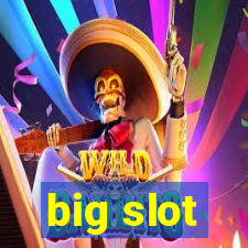 big slot