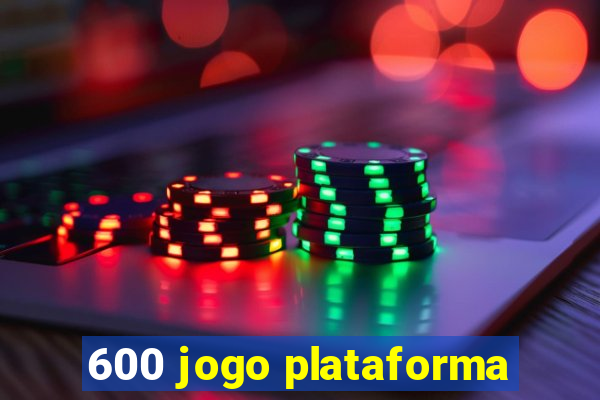 600 jogo plataforma