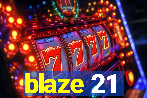 blaze 21