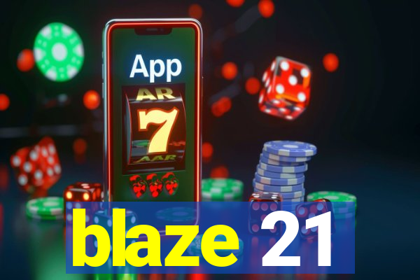 blaze 21