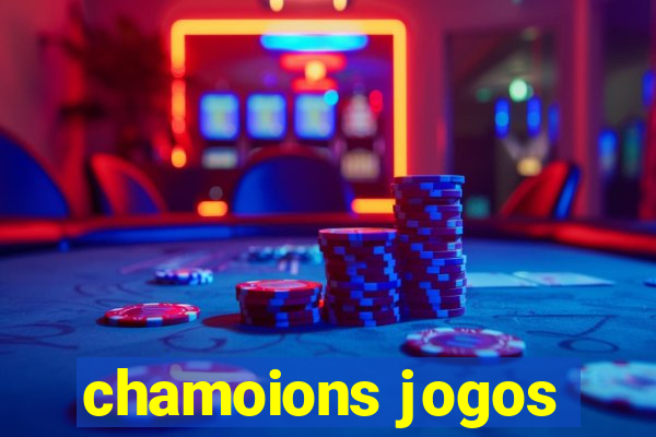 chamoions jogos