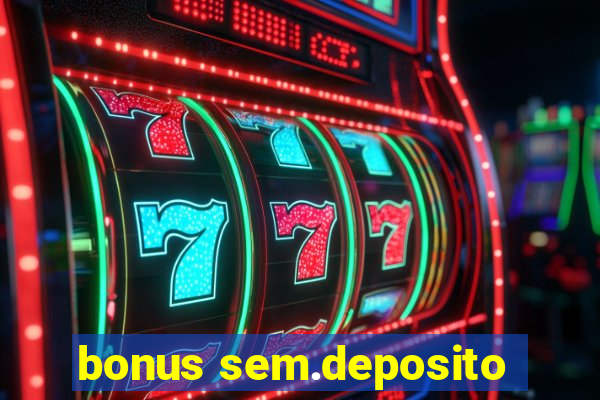 bonus sem.deposito