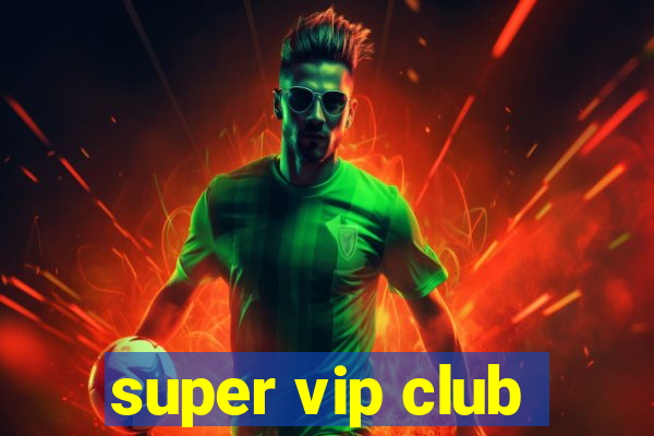 super vip club