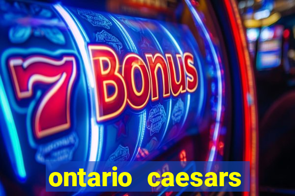 ontario caesars casino bonus