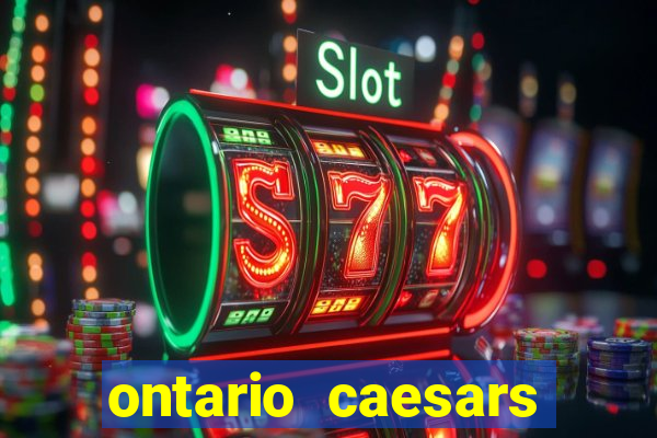 ontario caesars casino bonus