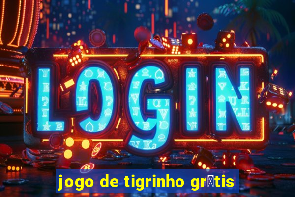 jogo de tigrinho gr谩tis