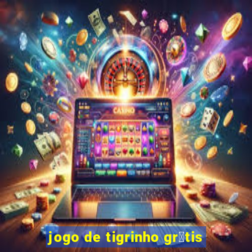 jogo de tigrinho gr谩tis