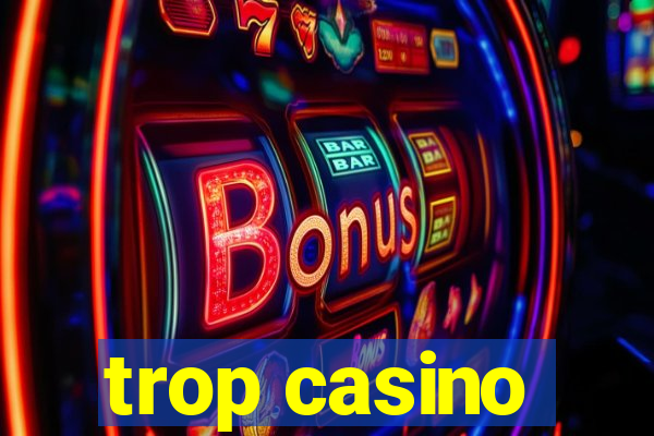 trop casino