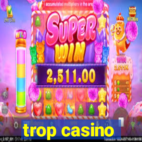 trop casino