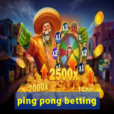 ping pong betting