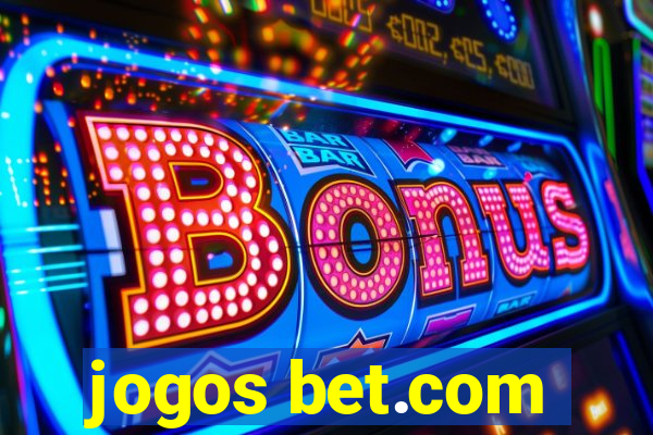 jogos bet.com